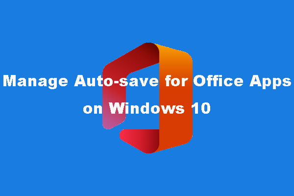Manage Auto-save for Office Apps on Windows 10 Properly