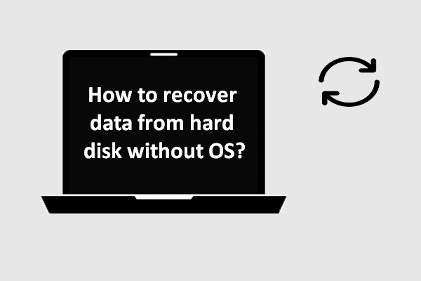 How To Recover Data From Hard Disk Without OS – Analysis & Tips