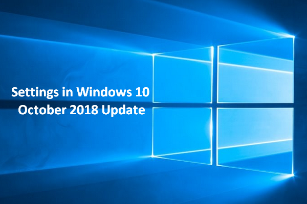 Improvements Of Settings In Windows 10 October 2018 Update