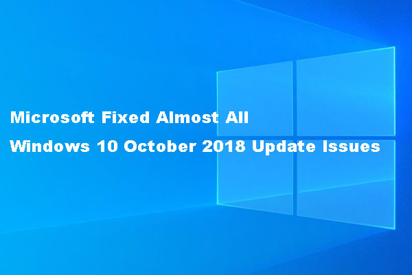 Microsoft Fixed Almost All Windows 10 October 2018 Update Issues