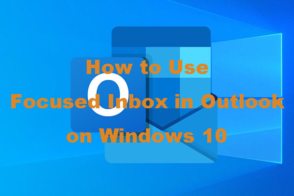 Full Guides to Use Focused Inbox in Outlook on Windows 10