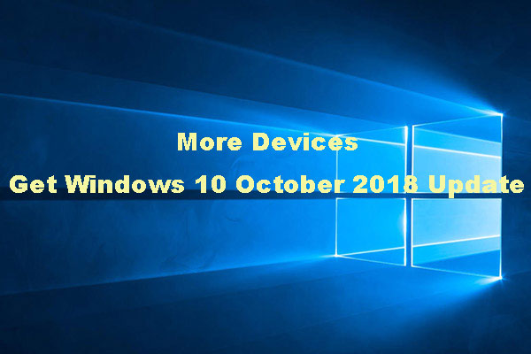 Evidences Show that More Devices Get Win 10 October 2018 Update