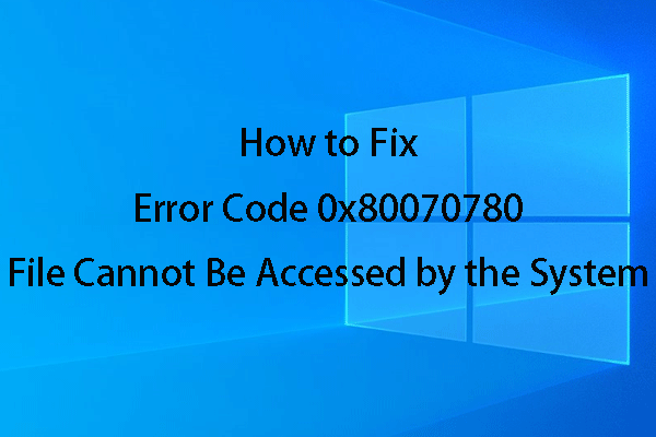 Error Code 0x80070780 File Cannot Be Accessed by the System Error