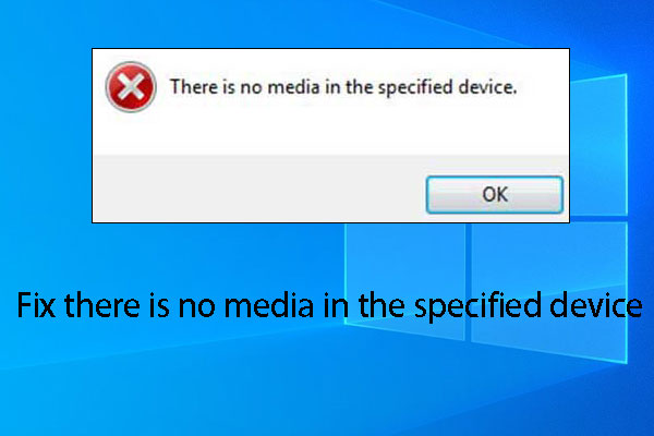 [Solution] There Is No Media in the Specified Device Error