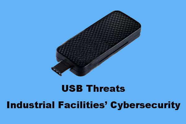 USB Threats Industrial Facilities’ Cybersecurity! It Is True