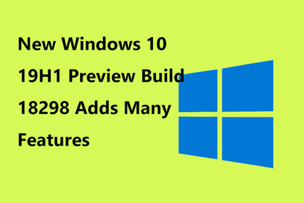 New Windows 10 19H1 Preview Build 18298 Adds Many Features