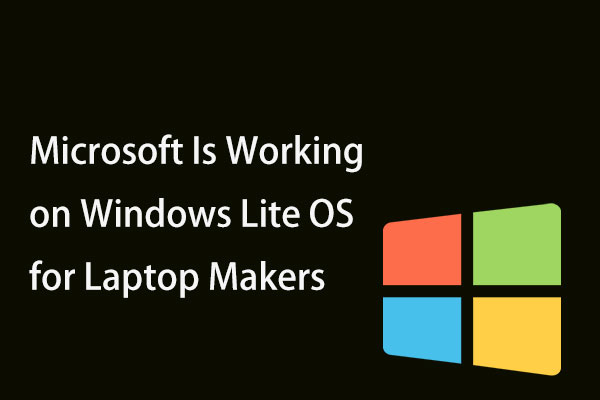 Microsoft Is Working on Windows Lite OS for Laptop Makers