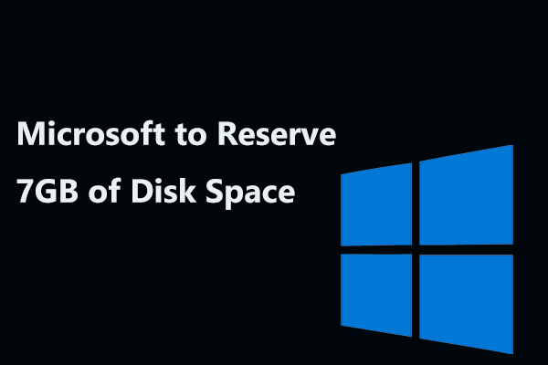Microsoft to Reserve 7GB of Disk Space for Windows 10 Updates
