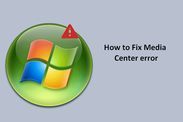 Best Ways To Fix Media Center Error On Windows 10
