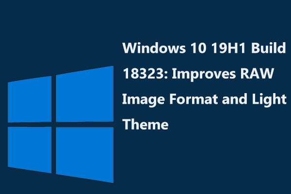 Win10 19H1 Build 18323: Improves RAW Image Format and Light Theme
