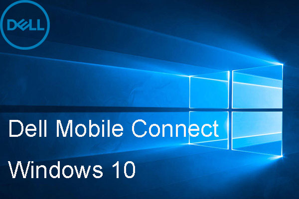 Dell Mobile Connect Win 10 Get a Gin Update with Major Changes