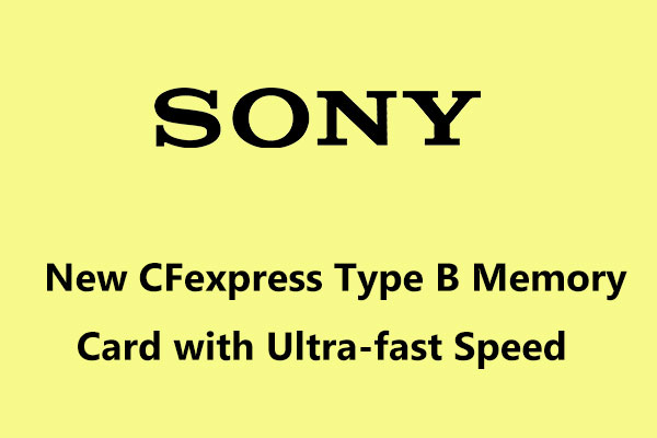 Sony Launches CFexpress Type B Memory Card with Ultra-fast Speed