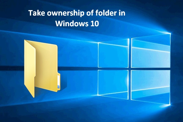 How To Take Ownership Of Folder In Windows 10 By Yourself