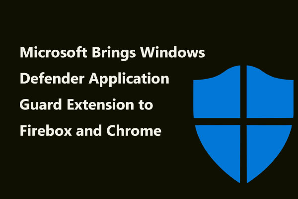 Windows Defender Application Guard Extension to Firebox & Chrome