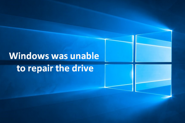Windows Was Unable To Repair The Drive – Quick Fix