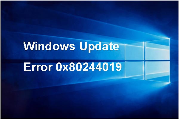 How to Fix Windows Update Error 0x80244019? Solutions Are Here!