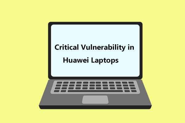 Microsoft  Found a Critical Vulnerability in Huawei Laptops