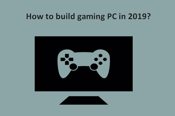 How Do You Build Your Gaming PC In 2019