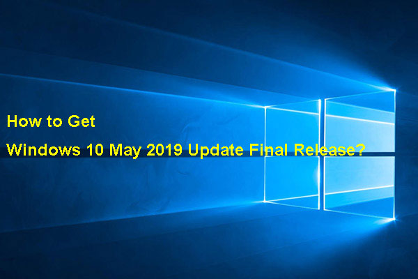 How to Get Windows 10 May 2019 Update Final Release?