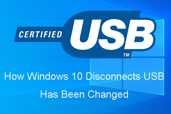 How Win 10 Disconnects USB Has Been Changed. See the Detail Here!