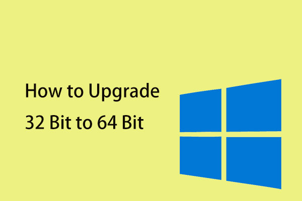 How to Upgrade 32 Bit to 64 Bit in Win10/8/7 without Data Loss