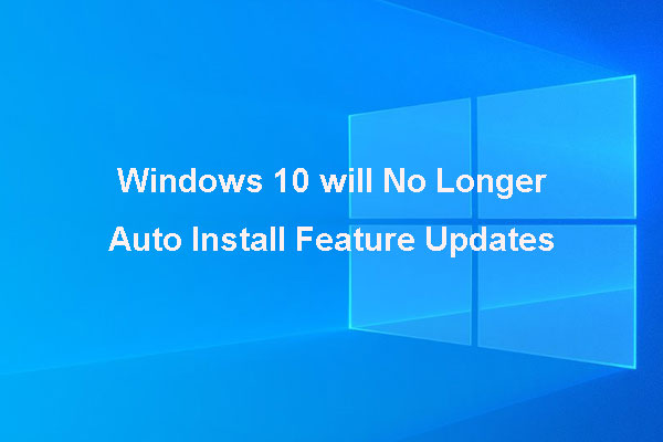 Win 10 will No Longer Auto Install Feature Updates. Like It?