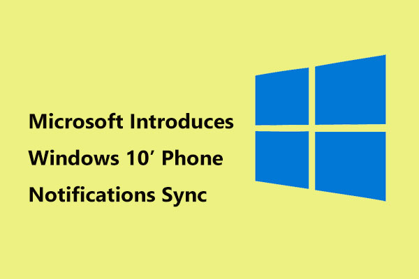 Microsoft Introduces Windows 10’ Phone Notifications Sync