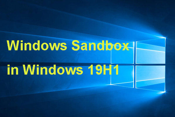 Some News about Windows Sandbox in Windows 10 19H1