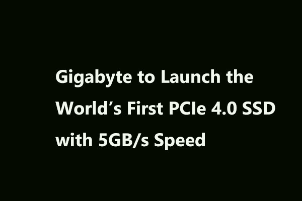 Gigabyte to Launch World’s First PCIe 4.0 SSD with 5GB/s Speed