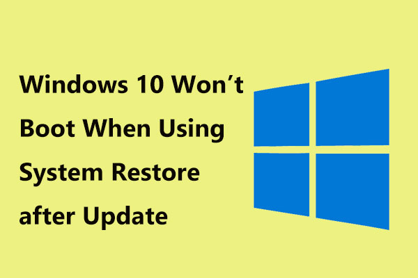 Fixed – Windows 10 Won’t Boot When Using System Restore after Update