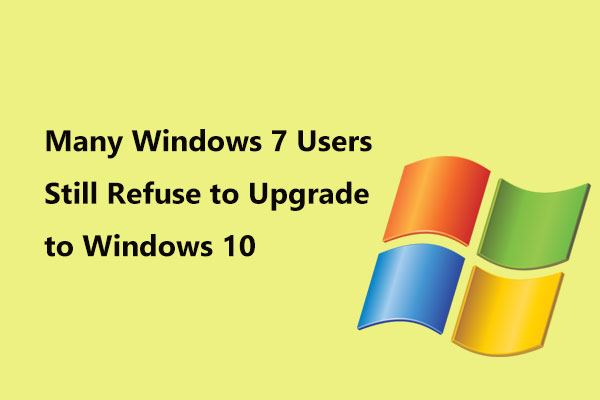 Many Windows 7 Users Still Refuse to Upgrade to Windows 10