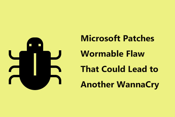 Microsoft Patches Wormable Flaw That Could Cause Another WannaCry