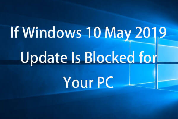 Microsoft Informs If PC Is Blocked for Windows 10 May 2019 Update