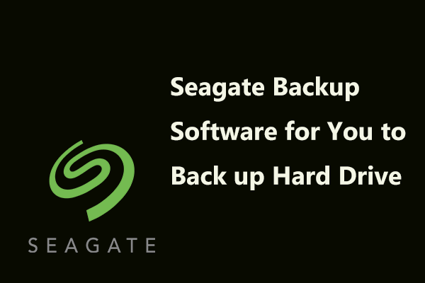 Here Are 3 Seagate Backup Software for You to Back up Hard Drive