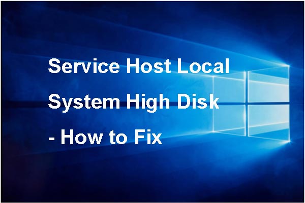 Top 7 Solutions to Service Host Local System High Disk Windows 10