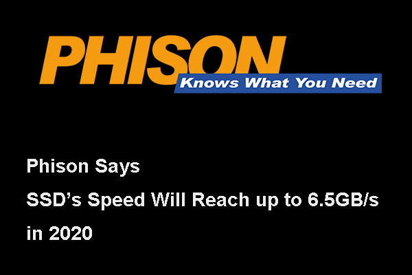 Phison Says SSD’s Speed Will Reach up to 6.5GB/s in 2020