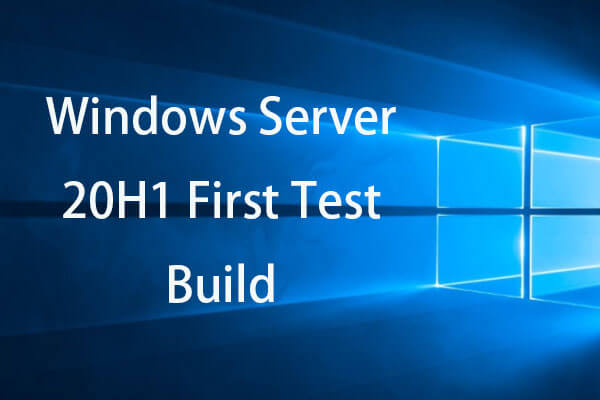 Microsoft First Test Build of Windows Server 20H1