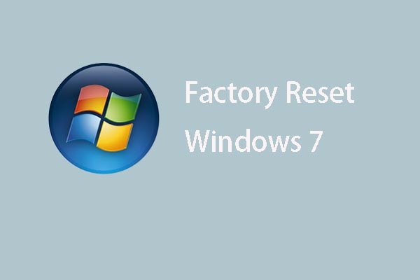 Here Are Top 3 Ways for You to Easily Factory Reset Windows 7