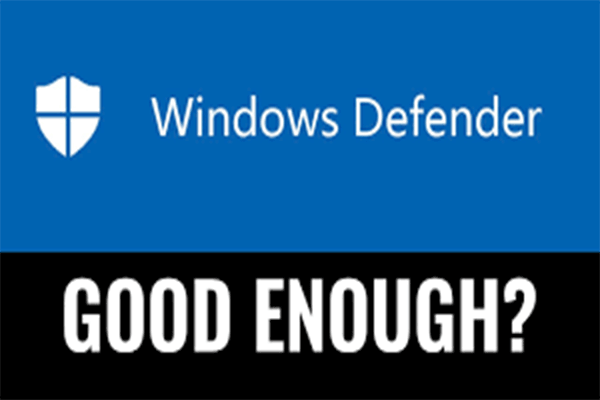 Is Windows Defender Enough? More Solutions to Protect PC