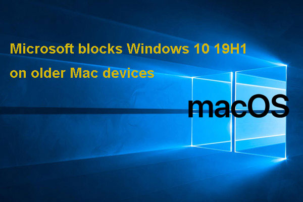 Why Your Mac Can’t Get Windows 10 19H1? Microsoft Blocks It