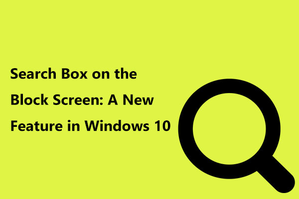 Search Box on the Block Screen: A New Feature in Windows 10