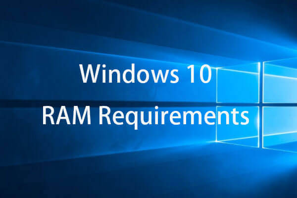 Windows 10 RAM Requirements: How Much RAM Does Windows 10 Need