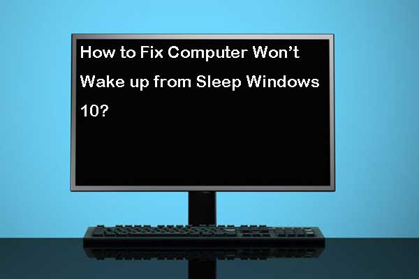 4 Solutions to Computer Won’t Wake up from Sleep Windows 10