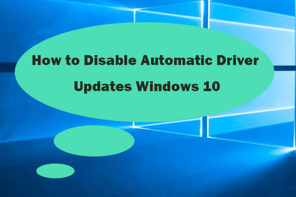 How to Disable Automatic Driver Updates Windows 10 (3 Ways)