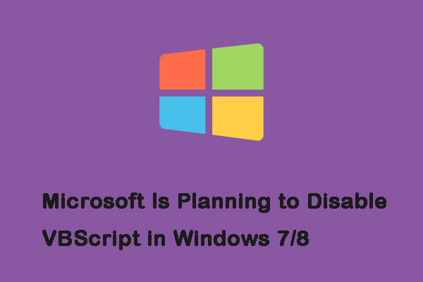 Microsoft Is Planning to Disable VBScript in Windows 7/8