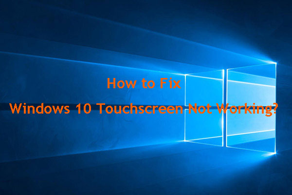 Windows 10 Touchscreen Not Working? These Solutions Can Work