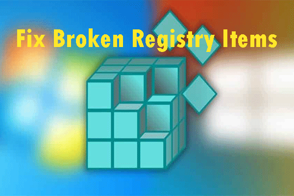 A Guide on How to Fix Broken Registry Items via Five Methods