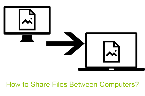How to Share Files Between Computers? Here Are 5 Solutions