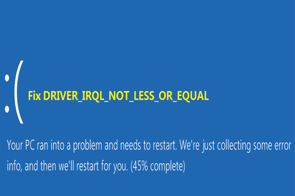7 Solutions to Fix IRQL_NOT_LESS_OR_EQUAL Windows 10