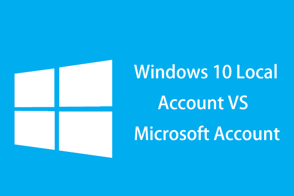 Windows 10 Local Account VS Microsoft Account, Which One to Use?